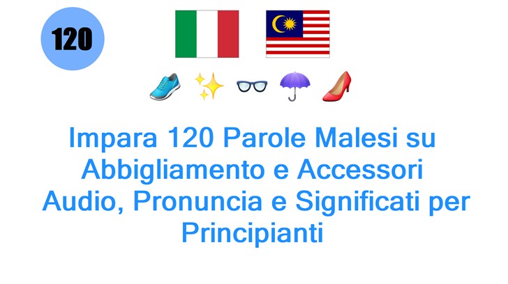 Impara 120 Parole Malesi su Abbigliamento e Accessori: Audio, Pronuncia e Significati per Principianti